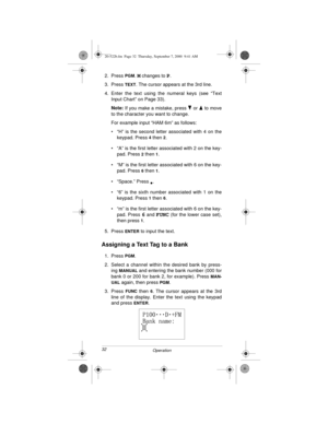 Page 3232
Operation
2. Press PGM. M changes to P.
3. Press 
TEXT. The cursor appears at the 3rd line.
4. Enter the text using the numeral keys (see “Text
Input Chart” on Page 33).
Note:
 If you make a mistake, press   or   to move
to the character you want to change.
For example input “HAM 6m” as follows:
• “H” is the second letter associated with 4 on the
keypad. Press 
4 then 2.
• “A” is the first letter associated with 2 on the key-
pad. Press 
2 then 1.
• “M” is the first letter associated with 6 on the...