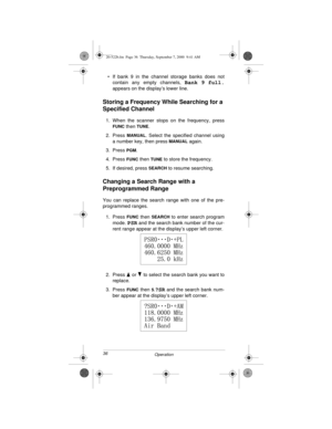 Page 3636
Operation
• If bank 9 in the channel storage banks does not
contain any empty channels, 
Bank 9 full.
appears on the display’s lower line.
Storing a Frequency While Searching for a 
Specified Channel
1. When the scanner stops on the frequency, press
FUNC then TUNE.
2. Press 
MANUAL. Select the specified channel using
a number key, then press 
MANUAL again.
3. Press 
PGM.
4. Press 
FUNC then TUNE to store the frequency.
5. If desired, press 
SEARCH to resume searching.
Changing a Search Range with a...