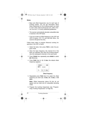 Page 5252
Trunking Operation
Notes:
• Base and offset frequencies vary for each type of
trunking system. You can get information about
these frequencies for the trunking system you want
to scan using 
www.trunkscanner.com, other Int er -
ne t sou rc es,  o r lo cal ly-published guidebooks.
• The scanner automatically decodes subaudible data
it receives in the VHF band.
• If you try to enter an offset frequency in the VHF and
UHF-Hi bands (137–174 and 806–960 MHz), the
scanner will ignore the entry.
Follow these...