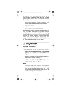Page 99Preparation
ten to almost every transmission your scanner can re-
ceive. However, there are some electronic and wire
communications that are illegal to intentionally intercept.
These include:
• telephone conversations (cellular, cordless, or other
private means of telephone signal transmission)
• pager transmissions
• scrambled or encrypted transmissions
According to the 
Federal Electronic Communications Pri-
vacy Act
 (ECPA), as amended, you could be fined and
possibly imprisoned for intentionally...