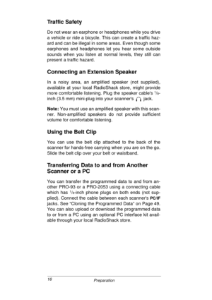 Page 1616
Preparation
Traffic Safety
Do not wear an earphone or headphones while you drive
a vehicle or ride a bicycle. This can create a traffic haz-
ard and can be illegal in some areas. Even though some
earphones and headphones let you hear some outside
sounds when you listen at normal levels, they still can
present a traffic hazard.
Connecting an Extension Speaker
In a noisy area, an amplified speaker (not supplied),
available at your local RadioShack store, might provide
more comfortable listening. Plug...
