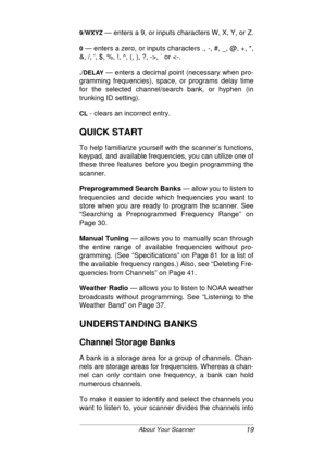 Page 1919About Your Scanner
9/WXYZ — enters a 9, or inputs characters W, X, Y, or Z.
0 — enters a zero, or inputs characters ., -, #, _, @, +, *,
&, /, , $, %, !, ^, (, ), ?, ->, ` or 