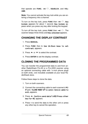 Page 4949Special Features
that operate are FUNC, / , SQUELCH, and VOL-
UME
.
Note:
 You cannot activate the key lock while you are en-
tering a frequency into a channel.
To turn on the key lock, press 
FUNC then  / . 