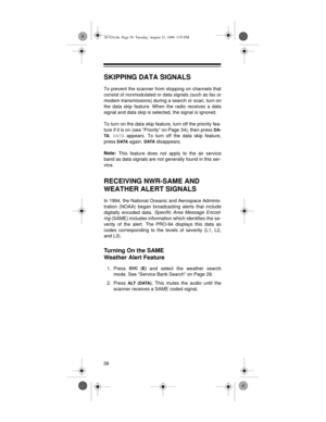 Page 3838
SKIPPING DATA SIGNALS
To prevent the scanner from stopping on channels that
consist of nonmodulated or data signals (such as fax or
modem transmissions) during a search or scan, turn on
the data skip feature. When the radio receives a data
signal and data skip is selected, the signal is ignored.
To turn on the data skip feature, turn off the priority fea-
ture if it is on (see “Priority” on Page 34), then press 
DA-
TA
. DATA
 appears. To turn off the data skip feature,
press 
DATA again. DATA...