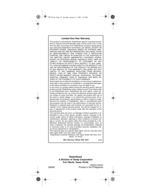 Page 76RadioShack
A Division of Tandy Corporation
Fort Worth, Texas 76102
UBZZ01306ZZ08A99 Printed in the Philippines
Limited One-Year Warranty
This product is warranted by RadioShack against manufacturing de-
fects in material and workmanship under normal use for one (1) year
from the date of purchase from RadioShack company-owned stores
and authorized RadioShack franchisees and dealers. EXCEPT AS
PROVIDED HEREIN, RadioShack MAKES NO EXPRESS WAR-
RANTIES AND ANY IMPLIED WARRANTIES, INCLUDING THOSE
OF...