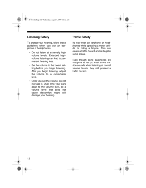 Page 1212
Listening Safely
To protect your hearing, follow these
guidelines when you use an ear-
phone or headphones.
• Do not listen at extremely high
volume levels. Extended high-
volume listening can lead to per-
manent hearing loss.
• Set the volume to the lowest set-
ting before you begin listening.
After you begin listening, adjust
the volume to a comfortable
level.
• Once you set the volume, do not
increase it. Over time, your ears
adapt to the volume level, so a
volume level that does not
cause...