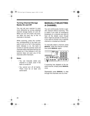 Page 2626
Turning Channel-Storage 
Banks On and Off
You can set your scanner to scan
more efficiently by turning selected
channel storage banks on and off.
When you turn off a bank, the scan-
ner does not scan any of the 10
channels in the bank.
While scanning, press the number
key corresponding to the bank you
want to turn on or off. If the memory
bank indicator is on, the bank is
turned on and the scanner scans all
channels within that bank that are not
locked out. If the indicator is off, the
scanner does...