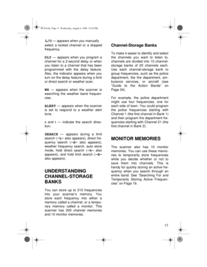 Page 1717
L/O — appears when you manually 
select a locked channel or a skipped
frequency.
DLY — appears when you program a
channel for a 2-second delay or when
you listen to a channel that has been
programmed with the delay feature.
Also, the indicator appears when you
turn on the delay feature during a limit
or direct search or weather scan.
WX — appears when the scanner is
searching the weather band frequen-
cies.
ALERT — appears when the scanner
is set to respond to a weather alert
tone.
s and t — indicate...