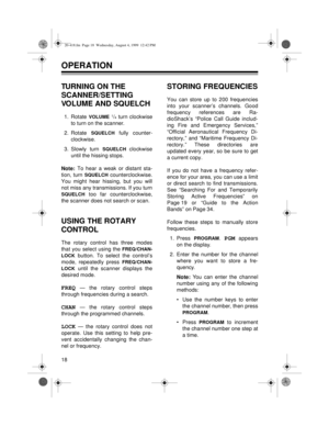 Page 1818
OPERATION
TURNING ON THE 
SCANNER/SETTING 
VOLUME AND SQUELCH
1. Rotate VOLUME 1/4 turn clockwise
to turn on the scanner.
2. Rotate 
SQUELCH fully counter-
clockwise.
3. Slowly turn 
SQUELCH clockwise
until the hissing stops.
Note: To hear a weak or distant sta-
tion, turn 
SQUELCH counterclockwise.
You might hear hissing, but you will
not miss any transmissions. If you turn
SQUELCH too far counterclockwise,
the scanner does not search or scan.
USING THE ROTARY 
CONTROL
The rotary control has three...