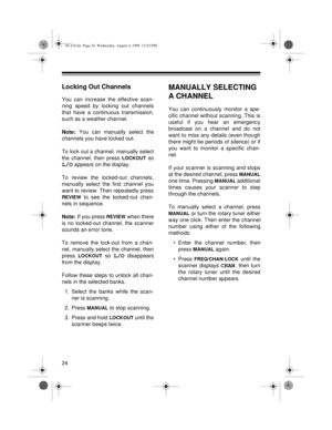 Page 2424
Locking Out Channels
You can increase the effective scan-
ning speed by locking out channels
that have a continuous transmission,
such as a weather channel.
Note: You can manually select the
channels you have locked out.
To lock out a channel, manually select
the channel, then press 
LOCKOUT so
L/O appears on the display.
To review the locked-out channels,
manually select the first channel you
want to review. Then repeatedly press
REVIEW to see the locked-out chan-
nels in sequence.
Note: If you press...