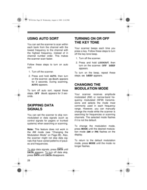 Page 2828
 
USING AUTO SORT
You can set the scanner to scan within
each bank from the channel with the
lowest frequency to the channel with
the highest frequency, instead of in
channel number order. This makes
the scanner scan faster.
Follow these steps to turn on auto
sort.
1. Turn off the scanner.
2. Press and hold 
AUTO, then turn
on the scanner. 
on Sort appears
for 3 seconds. During scanning,
AUTO appears.
To turn off auto sort, repeat these
steps. 
OFF Sort appears for 3 sec-
onds.
SKIPPING DATA 
SIGNALS...