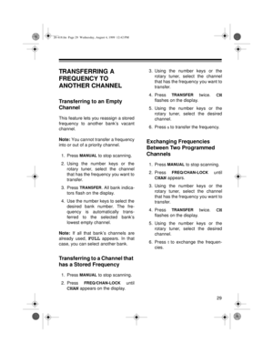 Page 2929
TRANSFERRING A 
FREQUENCY TO 
ANOTHER CHANNEL
Transferring to an Empty 
Channel
This feature lets you reassign a stored
frequency to another bank’s vacant
channel.
Note: 
You cannot transfer a frequency
into or out of a priority channel.
1. Press 
MANUAL to stop scanning.
2. Using the number keys or the
rotary tuner, select the channel
that has the frequency you want to
transfer.
3. Press 
TRANSFER. All bank indica-
tors flash on the display.
4. Use the number keys to select the
desired bank number....