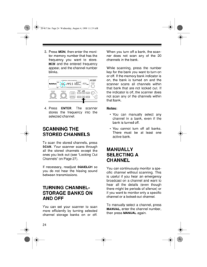 Page 2424
3. Press MON, then enter the moni-
tor memory number that has the
frequency you want to store.
MON and the entered frequency
appear, and the channel number
blinks.
4. Press 
ENTER. The scanner
stores the frequency into the
selected channel.
SCANNING THE 
STORED CHANNELS
To scan the stored channels, press
SCAN. Your scanner scans through
all the stored channels except the
ones you lock out (see “Locking Out
Channels” on Page 27).
If necessary, readjust 
SQUELCH so
you do not hear the hissing sound...