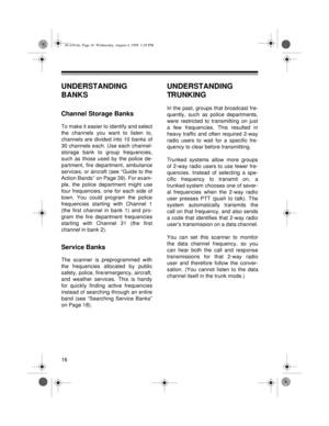 Page 1616
UNDERSTANDING 
BANKS
Channel Storage Banks
To make it easier to identify and select
the channels you want to listen to,
channels are divided into 10 banks of
30 channels each. Use each channel-
storage bank to group frequencies,
such as those used by the police de-
partment, fire department, ambulance
services, or aircraft (see “Guide to the
Action Bands” on Page 39). For exam-
ple, the police department might use
four frequencies, one for each side of
town. You could program the police
frequencies...