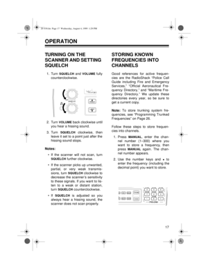 Page 1717
OPERATION
TURNING ON THE 
SCANNER AND SETTING 
SQUELCH
1. Turn SQUELCH and VOLUME fully
counterclockwise.
2. Turn 
VOLUME back clockwise until
you hear a hissing sound.
3. Turn 
SQUELCH clockwise, then
leave it set to a point just after the
hissing sound stops.
Notes: 
• If the scanner will not scan, turn
SQUELCH further clockwise.
• If the scanner picks up unwanted,
partial, or very weak transmis-
sions, turn 
SQUELCH clockwise to
decrease the scanner ’s sensitivity
to these signals. If you want to...