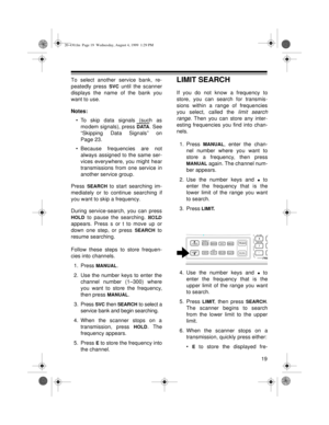 Page 1919
To select another service bank, re-
peatedly press 
SVC until the scanner
displays the name of the bank you
want to use.
Notes: 
• To skip data signals (such as
modem signals), press 
DATA. See
“Skipping Data Signals” on
Page 23.
• Because frequencies are not
always assigned to the same ser-
vices everywhere, you might hear
transmissions from one service in
another service group.
Press 
SEARCH to start searching im-
mediately or to continue searching if
you want to skip a frequency.
During...