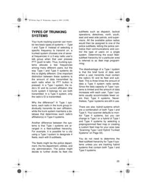 Page 2525
TYPES OF TRUNKING 
SYSTEMS
Your trunk tracking scanner can moni-
tor two basic types of systems — 
Type
I
 and Type II. Instead of selecting a
specific frequency to transmit on, a
trunked system chooses one of sever-
al frequencies in a 2-way radio user’s
talk group when that user presses
PTT (push to talk). Thus, trunking sys-
tems allocate a few frequencies
among many different users, but the
way Type I and Type II systems do
this is slightly different. One important
distinction between these...