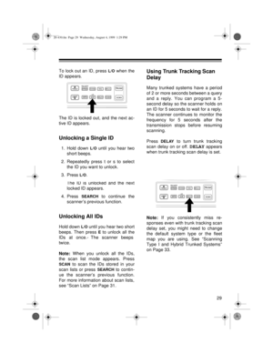 Page 2929
To lock out an ID, press L/O when the
ID appears.
The ID is locked out, and the next ac-
tive ID appears.
Unlocking a Single ID
1. Hold down L/O until you hear two
short beeps.
2. Repeatedly press t or s to select
the ID you want to unlock.
3. Press 
L/O.
The ID is unlocked and the next
locked ID appears.
4. Press 
SEARCH to continue the
scanner’s previous function.
Unlocking All IDs
Hold down L/O until you hear two short
beeps. Then press 
E to unlock all the
IDs at once.­ The scanner beeps
twice....