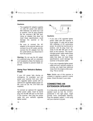 Page 1010
Cautions: 
• The supplied AC adapter supplies
12 volts DC power and delivers
500 milliamps. Its center tip is set
to positive, and its plug properly
fits the scanner’s 
DC 12V jack.
Using an adapter that does not
meet these specifications could
damage the scanner or the
adapter.
• Be sure to connect the AC
adapter to the scanner before you
connect it to an AC outlet, and dis-
connect the AC adapter from the
AC outlet before you disconnect it
from the scanner.
Warning: Do not use the AC adapt-
er’s...