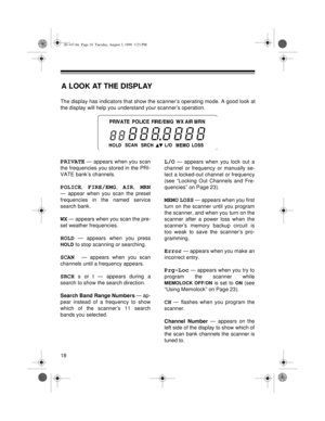 Page 1818
PRIVATE — appears when you scan
the frequencies you stored in the PRI-
VATE bank’s channels.
POLICE, FIRE/EMG, AIR, MRN
— appear when you scan the preset
frequencies in the named service
search bank.
WX — appears when you scan the pre-
set weather frequencies.
HOLD — appears when you press
HOLD to stop scanning or searching.
SCAN — appears when you scan
channels until a frequency appears.
SRCH s or t — appears during a
search to show the search direction.
Search Band Ran
ge Numbers — ap-
pear instead...