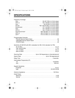 Page 3636
SPECIFICATIONS
Frequency Coverage:
Ham  . . . . . . . . . . . . . . . . . . . . . . . . . . . . . . . . . . .  29–29.7 MHz (in 5 kHz steps)
VHF Lo   . . . . . . . . . . . . . . . . . . . . . . . . . . . . . . . .  29.7–50 MHz (in 5 kHz steps)
Ham  . . . . . . . . . . . . . . . . . . . . . . . . . . . . . . . . . . . .   50–54 MHz (in 5 kHz steps)
Aircraft  . . . . . . . . . . . . . . . . . . . . . . . . . . . .  108–136.975 MHz (in 25 kHz steps)
Government  . . . . . . . . . . . . . . . . . . . . . ....