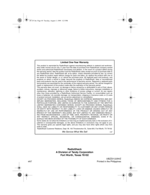 Page 40RadioShack
A Division of Tandy Corporation
Fort Worth, Texas 76102
UBZZ01225HZ
4A7 Printed in the Philippines
Limited One-Year Warranty
This product is warranted by RadioShack against manufacturing defects in material and workman-
ship under normal use for one (1) year from the date of purchase from RadioShack company-owned
stores and authorized RadioShack franchisees and dealers. In the event of a product defect during
the warranty period, take the product and the RadioShack sales receipt as proof of...