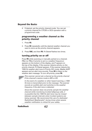 Page 6262
Beyond the Basics
4.  If desired, set the priority channel mode. You can set 
a priority channel for CTCSS or DCS operation with a 
programmed code.
programming a weather channel as the 
priority channel
1. Press WX.
2. Press WX repeatedly until the desired weather channel you 
want to store as the priority channel appears.
3. Press FUNC, and then PRI. Pri Channel ﬂ ashes two times.
turning priority on or off
Press PRI while scanning or manually parked on a channel. 
PRIon (or PRIwx if priority is set...