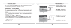 Page 1222
Beyond the Basics
23
Beyond the Basics
You have now entered the Beyond the Basics section of this User’s Guide. Here, you will ﬁ nd 
more advanced information about your projector and its functions.
advanced connections
You can connect other devices, such as tuner, HDTV source, satellite system, gaming console, 
PC, or digital video camera to your Cinego. To prevent hum and other noise, use high-quality 
cables.
Before you make any connections, ensure that the AC power cord is not plugged in.
After...