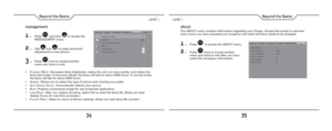 Page 1834
Beyond the Basics
35
Beyond the Basics
about
The ABOUT menu contains information regarding your Cinego. Access this screen to see how 
many hours you have operated your projector and when the lamp needs to be changed.
1. Press   to access the ABOUT menu.
2. Press  once to access another 
menu and twice to exit after you have 
noted the necessary information.
management
1. Press   and then  to access the 
MANAGEMENT menu.
2. Use  and  to make advanced 
adjustments to the picture.
3. Press  once to...