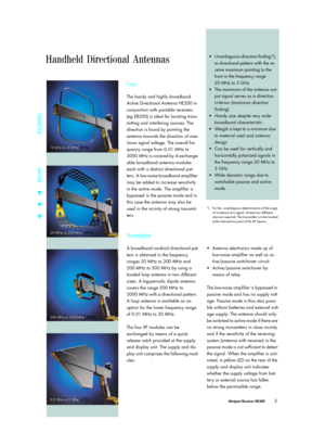 Page 5Miniport Receiver EB 200 50,5 GHz bis 3 GHz 20 MHz bis 200 MHz
200 MHz bis 500 MHz
10 kHz bis 20 MHz
Uses
The handy and highly broadband 
Active Directional Antenna HE200 in 
conjunction with portable receivers 
(eg EB200) is ideal for locating trans-
mitting and interfering sources. The 
direction is found by pointing the 
antenna towards the direction of max-
imum signal voltage. The overall fre-
quency range from 0.01 MHz to 
3000 MHz is covered by 4 exchange-
able broadband antenna modules 
each with...