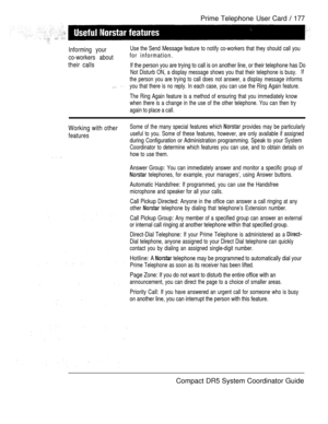Page 235Prime TelephoneUser Card  177
Informing your
co-workers about
their calls
 
Use the Send Message feature to notify co-workers that they should call you
for information.
If the person you are trying to call is on another line, or their telephone has Do
Not Disturb ON, a display message shows you that their telephone is busy.If
the person you 
are trying to call does not answer, a display message informs
you that there is no reply. In each case, you can use the Ring Again feature.
The Ring Again feature is...