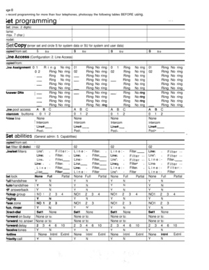 Page 280 8
 record programming for more than four telephones, photocopy the following tables BEFORE using.
 programming 
 (max. 2 digits)
lame:
max. 7 char.)
nodet:
Set enter set and circle S for system data or SU for system and user data)
 from set:Ssususu
  (Configuration: 2. Line Access)
su
 from:
 01  RingNo ring
02Ring No ring
RingNo ring
RingNo ring
Ring No ring
Ring No ring
 Ring No ring
Ring No ring
Ring No ring
Ring No ring
 pool access C
 buttons  0 1 2
 lineNone
 Intercom
 
 Pool-
--
01Ring
02 Ring...