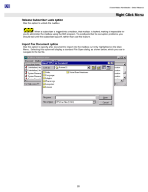 Page 20                                                                                                                                          DV2000 Mailbox Administration - Service Release 3.0
 
20   Right Click Menu
Release Subscriber Lock option 
Use this option to unlock the mailbox.  
 
   When a subscriber is logged into a mailbox, that mailbox is locked, making it impossible for 
you to administer the mailbox using the GUI program. To avoid potential file corruption problems, you 
should wait until...