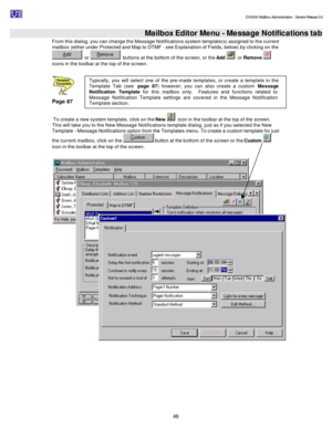 Page 46                                                                                                                                          DV2000 Mailbox Administration - Service Release 3.0
 
46   Mailbox Editor Menu - Message Notifications tab
From this dialog, you can change the Message Notifications system template(s) assigned to the current 
mailbox (either under Protected and Map to DTMF - see Explanation of Fields, below) by clicking on the   or   buttons at the bottom of the screen, or the Add...