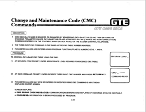 Page 1331 DESCRIPTION 1 
. OMNI SBCS DATA BASE IS MODIFIED OR ENHANCED BY ADDRESSING DATA BASE TABLES AND THEN ENTERING OR 
CHANGING PARAMETER VALUES. DATA BASE TABLES ARE ADDRESSED BY CMC (CHANGE AND MAINTENANCE CODE) 
COMMAND ENTERED VIA THE PORTABLE MAINTENANCE PANEL OR THE MASTER CONTROL TELEPHONE. 
. THE THREE-DIGIT CMC COMMAND IS THE SAME AS THE CMC TABLE NUMBER ADDRESS. 
. PARAMETER VALUES ARE ENTERED USING PROGRAM FUNCTION (PF) KEYS, NUMERIC KEYS, *, AND #. 
)I 
TO ACCESS A DATA BASE CMC TABLE USING THE...