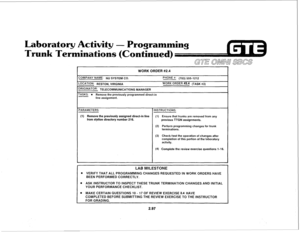 Page 210Laboratory Activity 
unk Ter 
WORK ORDER #2.4 
:OMPANY NAME: NU SYSTEM CO. 
-0CATION: RESTON, VIRGINIA 
)R’G’NATOR: TELECOMMUNICATIONS MANAGER PHONE #: (703) 5551212 
WORK ORDER #2.4 (TASK #3) 
-ASKS: 
l Remove the previously programmed direct-in 
line assignment. 
‘ARAMETERS: 
(1) Remove the previously assigned direct-in line 
from station directory number 216. NSTRUCTIONS: 
(1) Ensure that trunks are removed from any 
previous TTGN assignments. 
(2) Perform programming changes for trunk 
terminations....