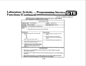 Page 231- Programming Service 
. 
I 
GUE OMNn sBccs 
COMPLETE NIGHT ANSWER SERVICE FUNCTION TASK IF TIME PERMITS 
OR IF INSTRUCTOR DIRECTS YOU TO DiI SO. 
WORK ORDER # 2.5 
:OMPANY NAME: NU SYSTEM CO. 
-0CATION: RESTON, VIRGINIA 
)RtGfNATOR: TELECOMMUNICATIONS MANAGER PHONE #: (703) 555-1212 
WORK ORDER # 2.5 (TASK #7) 
-ASKS: 
s Assign night ring trunks and answer station with CMC-306. 
‘ARAMETERS: 
(1) Identify following trunks as incoming night 
trunks: 
180 
181 
160 
170 
Select night answer group number...