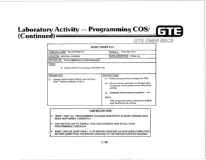 Page 245WORK ORDER #2.6 
COMPANY NAME: NU SYSTEM CO. PHONE #: (703) 5551212 
LOCATION: RESTON, VIRGINIA WORK ORDER #2.6 (TASK ##3) 
CRlGlNATOR: TELECOMMUNICATIONS MANAGER 
TASKS: 
l Assign COS to trunk group with CMC-252. 
PARAMETERS: 
[l) 
Change both tie lines (TGN 31 and 32) from 
COS 1 (default setting) to COS 2. INSTRUCTIONS: 
(1) Perform programming changes for COS. 
(2) Check/test the operation of changes after 
completion of this portion of the laboratory 
activity. 
(3) Complete review exercise...