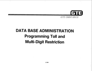 Page 279DATA BASE ADMINISTRATION 
Programming Toll and 
Multi-Digit Restriction 
2.164  