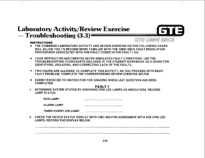 Page 417INSTRUCTIONS 
@ THE COMBINED LABORATORY ACTlVlTY AND REVIEW EXERCISE ON THE FOLLOWING PAGES 
WILL ALLOW YOU TO BECOME MORE FAMILIAR WITH THE OMNI SBCS FAULT RESOLUTION 
PROCEDURES ASSOCIATED WITH THE FAULT CODES IN THE FAULT LOG. 
@ YOUR INSTRUCTOR HAS CREATED SEVEN SIMULATED FAULT CONDITIONS. USE THE 
TROUBLESHOOTING FLOWCHARTS INCLUDED IN THE STUDENT WORKBOOK AS A GUIDE FOR 
IDENTIFYING, ISOLATING, AND CORRECTING EACH OF THE FAULTS. 
@ TWO HOURS ARE ALLOWED TO CQMPLETE THIS ACTIVITY. AS YOU PROCEED...