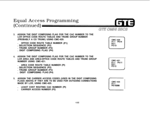 Page 513Equal Access Programming
(Continued)3.ASSIGN THE DIGIT COMPOSING FLAG FOR THE CAC NUMBER TO THE
LCR OFFICE CODE ROUTE TABLES AND TRUNK GROUP NUMBER
(PROBABLY A CO TRUNK) USING CMC-420:.
OFFICE CODE ROUTE TABLE NUMBER (Pl). SELECTION SEQUENCE (P2)
. TRUNK GROUP NUMBER (P3)
. DIGIT COMPOSING FLAG (P4)
4.ASSIGN THE DIGIT COMPOSING FLAG FOR THE CAC NUMBER TO THE
LCR AREA AND AREA/OFFICE CODE ROUTE TABLES AND TRUNK GROUP
NUMBER USING CMC-421:.
AREA CODE ROUTE TABLE NUMBER (PI). SELECTION SEQUENCE (P2)
. TRUNK...