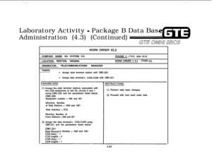 Page 515Laboratory Activity - Package B Data Bas
Administration (4.3) (Continued)WORK ORDER 
#2.2COMPANY NAME: NU SYSTEM CO.
LOCATION: 
RESTON, VIRGINIA
ORIGINATOR: TELECOMMUNICATIONS MANAGER
TASKS:PHONE 
#: (703) 555-1212WORK ORDER 
# 4.3(TASK #2)
l Assign data terminal station with CMC-220.
l Assign data terminal’s COS/COR with CMC-221.
ata terminal stations associated with
ephones at slot 00, circuits 0 and 1
-220 and the parameters listed below:CMC-200
Equipment number = 000 and 001
Directory Number(1)...