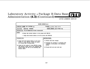 Page 518Laboratory Activity - Package B Data Base
Administration 
(4.3) (Continued)
Gull aw..n SBCSWORK ORDER 
#4.3
ZOMPANY NAME: NU SYSTEM Co.PHONE #: (703) 555-1212
-0CATION:RESTON, VIRGINIAWORK ORDER #4.3 (TASK #5)
IPfGiNATCP: TELECOMMUNICATIONS MANAGER
TASKS:s Assign data terminal stations to hunt groups with CMC-301.
l Assign data terminal stations to hot line service with CMC-304.
‘ARAMETERS:INSTRUCTIONS:
(1) Assign both data terminal stations to hunt group
number 51 using CMC-301. Identify this group
as a...