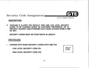 Page 529Security Code Assignment0PACKAGE B ALLOWS THE DEFAULT HIGH AND LOW LEVEL SECURITY
CODES TO BE CHANGED BASED ON CUSTOMER PREFERENCE, OR TOPROTECT AGAINST UNAUTHORIZED DATA BASE ACCESS FROM A PMP
OR MCT..SECURITY CODES MUST BE FOUR DIGITS IN LENGTH.
IPROCEDUREJ
1.CHANGE DATA BASE SECURITY CODES WITH CMC-704:
.LOW LEVEL SECURITY CODE (PI)
CMC=704P1:#123P2:#456.HIGH LEVEL SECURITY CODE (P2)
4.76 