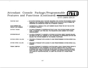 Page 547Attendant Console Package/Programmable
Features and Functions (Continued)Gull ahuawl SBCS
POSITION BUSY- ACTlVATES POSITION BUSY FEATURE REQUIRED FOR SYSTEM PROGRAMMING MODE.
REMOVES THE ATTENDANT CONSOLE FROM ACTIVE STATUS SO CALLS CANNOT BE
ANSWERED OR ORIGINATED FROM THE ATTENDANT CONSOLE.
SAVE NUMBER AND
-AUTOMATICALLY REDIALS THE LAST NUMBER DIALED FROM THE KEY PAD ON THE
REPEAT LAST NUMBERATTENDANT CONSOLE.
STATION PAGING-ALLOWS ATTENDANT TO DEPRESS BUTTON TO DIAL THE STATION PAGING ACCESS
CODE....