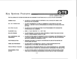 Page 548Key System Features
THE FOLLOWING KEY SYSTEM FEATURES MAY BE ASSIGNED TO BUTTONS ON CS-10, CS-20, OR CSD TELEPHONES:
COMMON HOLDDSS LINE TERMINATIONS
DSS SPEED DIALINGFLASH/NEW CALL
DELAYED RINGING
IDLE LINE/RINGING LINE
PREFERENCE
POST/PRESELECTION
PRIME LINE PREFERENCE
PRIVACY/PRIVACY RELEASE
PROGRAMMING FROM
STATION
-ALLOWS ALL STATION USERS TO RETRIEVE A CALL ON HOLD BY USING A LINE
BUTTON ON THE TELEPHONE.
-ALLOWS A MAXIMUM OF 40 LINES TO TERMINATE TO BUTTONS IN A BLF/DSSMODULE. A LINE MAY HAVE 52...