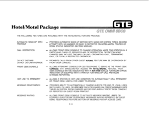 Page 550THE FOLLOWING FEATURES ARE AVAILABLE WITH THE HOTEL/MOTEL FEATURE PACKAGE:
AUTOMATIC WAKE-UP WITH-PROVIDES AUTOMATIC WAKE-UP SERVICE WITH MUSIC OR SYSTEM TONES. SECOND
PRINTOUT
ATTEMPT WITH NO ANSWER OR BUSY IS REPORTED ON HOTEL/MOTEL PRINTER OR
ROOM STATUS INDICATOR (BLF/DSS MODULE).
CALL RESTRICTION
-ALLOWS FRONT DESK CONSOLE TO CHANGE OPERATION MODE FOR STATIONS IN A
PARTICULAR CLASS OF SERVICE/CLASS OF RESTRICTION. OPERATION MODE
CHANGES MAY INCLUDE TWO-WAY CALLING, ORIGINATING ONLY, TERMINATING...