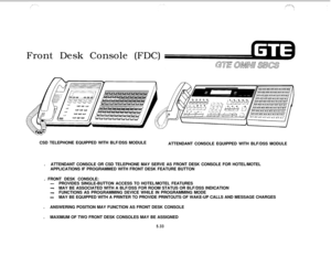 Page 568Front Desk Console (FDC)
CSD TELEPHONE EQUIPPED WITH BLF/DSS MODULE
ATTENDANT CONSOLE EQUIPPED WITH BLF/DSS MODULE
.ATTENDANT CONSOLE OR CSD TELEPHONE MAY SERVE AS FRONT DESK CONSOLE FOR HOTEL/MOTEL
APPLICATIONS IF PROGRAMMED WITH FRONT DESK FEATURE BUTTON
. FRONT DESK CONSOLE:-PROVIDES SINGLE-BUTTON ACCESS TO HOTEL/MOTEL FEATURES
-MAY BE ASSOCIATED WITH A BLF/DSS FOR ROOM STATUS OR BLF/DSS INDICATION
-FUNCTIONS AS PROGRAMMING DEVICE WHILE IN PROGRAMMING MODE
-MAY BE EQUIPPED WITH A PRINTER TO PROVIDE...