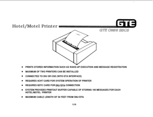 Page 570Hotel/Motel PrinterPRINTS STORED INFORMATION SUCH AS WAKE-UP EXECUTION AND MESSAGE REGISTRATION
MAXIMUM OF TWO PRINTERS CAN BE INSTALLED
CONNECTED TO DIU OR CSD (WITH DTA INTERFACE)
REQUIRES 4CHT CARD FOR SYSTEM OPERATION OF PRINTER
REQUIRES 8DTC CARD FOR 
DIU/DTA CONNECTION
SYSTEM PROVIDES PRINTOUT BUFFER CAPABLE OF STORING 100 MESSAGES FOR EACH
HOTEL/MOTEL PRINTER
MAXIMUM CABLE LENGTH OF 50 FEET FROM 
DIU/DTA
5.35 