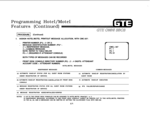 Page 606Programming Hotel/Motel
Features (Continued)-1 (Continued)
6.ASSIGN HOTEL/MOTEL PRINTOUT MESSAGE ALLOCATION, WITH CMC-357:
.PRINTER NUMBER 
(Pl) - (1 OR 2)
.MESSAGE IDENTIFICATION NUMBER 
(P2)* -(1 = INDEPENDENT MESSAGE,
2 = COMMON 
MESSAGE)NOTE: REFER TO TABLE BELOW
P2 = 1 (REQUIRED IF ATTENDANT CONSOLE)
BOTH TYPES OF MESSAGES CAN BE RECORDED
.FRONT DESK CONSOLE DIRECTORY NUMBER (P3) 
- (1 - 4 DIGITS: ATTENDANT
ACCOUNT CODE + ATTENDANT NUMBER)
HOTEL/MOTEL MESSAGES
INDEPENDENT MESSAGESCMC= 357
Pl: 1
P2:...